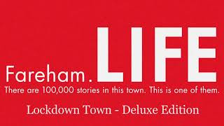 Fareham Life Lockdown Town The Deluxe Edition [upl. by Icak443]