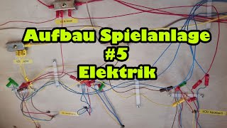 Aufbau Spielanlage  5  Elektrik [upl. by Neeluqcaj]