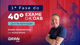 1ª fase do 40º Exame OAB  Quiz da Aprovação  Direito Administrativo [upl. by Odnolor]