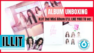 UNBOXING ILLIT 2nd Mini Album ILL LIKE YOU TO VER [upl. by Eniaj420]