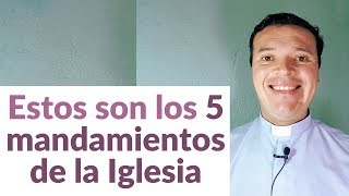 Estos son los 5 mandamientos de la Iglesia [upl. by Mendive271]