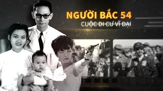 Người Bắc 54  Cuộc di cư vĩ đại  Tomtatnhanhvn [upl. by Esydnac684]