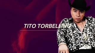 Tito Torbellino  Exitos amp Corridos [upl. by Jessie]