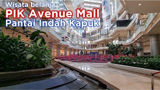 PIK Avenue Mall  Mall di Pantai Indah Kapuk PIK [upl. by Hirasuna]