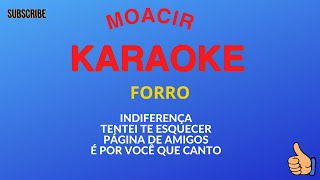 KARAOKE  INDIFERENÇA  TENTEI TE ESQUECER  PAGINAS DE AMIGOS  É POR VOCE QUE CANTO FORRO [upl. by Anowahs]