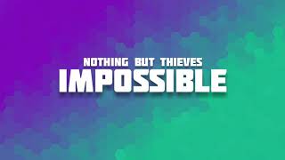 Nothing But Thieves  Impossible Lyrics [upl. by Aivad]