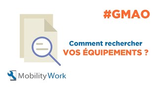 GMAO Industrie 40 Mobility Work Comment rechercher vos équipements [upl. by Eremehc]