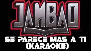 Jambao  Se parece mas a ti Karaoke [upl. by Sonia]