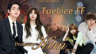 Professor Kim  Part 10 taelice ff taehyung v lisa yn bts blackpink KpopEditsOfficial [upl. by Ipoillak]