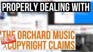 Dispute False Copyright Claims By The Orchard Music  Dealing Directly With The Orchard [upl. by Akselaw]