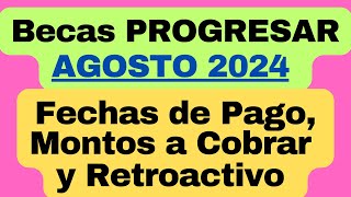 🔴 👉 BECAS PROGRESAR en AGOSTO de 2024 Fechas de pago montos a cobrar y Retroactivo del año 2023 [upl. by Madson740]