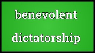 Benevolent dictatorship Meaning [upl. by Josephina486]