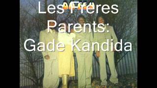 Les freres Parent Gade Kandida [upl. by Irpac]