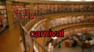 What does carnival mean [upl. by Enirahtak807]