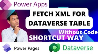 Write Fetch XML For Dataverse Table [upl. by Eeuqram]