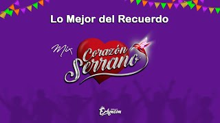 Mix Corazón Serrano  Canciones Del Recuerdo  Las Antiguas Remasterizadas 2024 [upl. by Jermayne476]