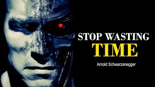 Arnold Schwarzenegger  STOP WASTING TIME [upl. by Kunkle]