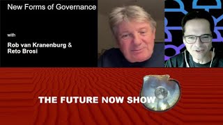 New Forms of Governance with Rob van Kranenburg amp Reto Brosi  The Future Now Show [upl. by Teddman850]