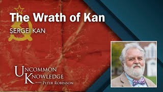 The Wrath of Kan A SovietBorn Anthropologist on Stalin’s Gulag [upl. by Nepean]