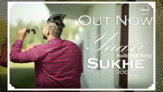 Yaari Full Audio Song  Sukhe Muzical Doctorz  Latest Punjabi Song 2016 [upl. by Sidoon]