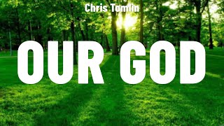 Chris Tomlin  Our God Lyrics for KING amp COUNTRY Kari Jobe Chris Tomlin [upl. by Aleahs]