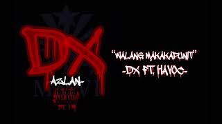 “WALANG MAKAKAPUNIT” DX ft HAVOC [upl. by Teerpnam]