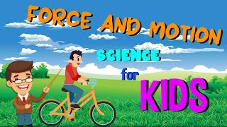 Force and Motion  Science for Kids [upl. by Schott]