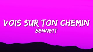 BENNETT  Vois sur ton chemin ParolesLyrics [upl. by Ellekcir]