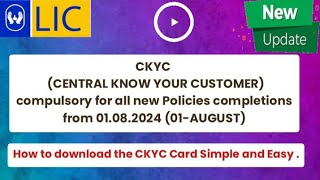 new update CKYC Compulsory for all new Policies completions from 010824 in LICHow to downloadCKYC [upl. by Ecnerwaled]