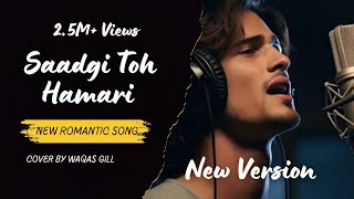 Saadgi Toh Hamari  New Version  Cover By Waqas Gill  New Romantic Song 2024 [upl. by Wack146]