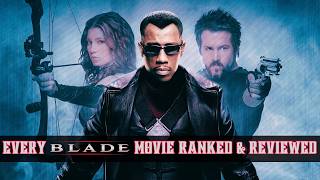 Every BLADE Movie RANKED amp REVIEWED [upl. by Aenel]