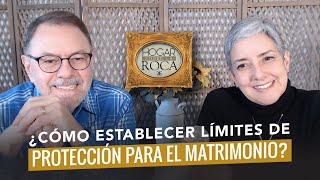 ¿CÓMO ESTABLECER LÍMITES DE PROTECCIÓN PARA EL MATRIMONIO  HOGAR SOBRE LA ROCA [upl. by Yeleen108]