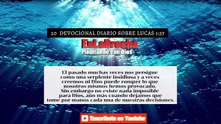 20 Devocional Meditando con Dios El pasado muchas veces nos persigue como una serpiente insidiosa [upl. by Tehr101]