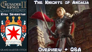 CK2 Game of Thrones  The Knights of Andalia  Kyra Sevenstar  Overview and QampA [upl. by Vilma]