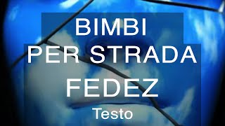 Fedez  Bimbi per Strada Testo e Musica [upl. by Ronen]