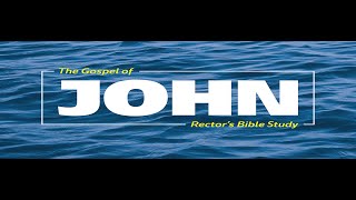 Sept 20  Rectors Bible Study  Ep 1 of The Gospel of John [upl. by Auqinet]