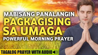 PANALANGIN SA UMAGA PAGKAGISING• POWERFUL MORNING PRAYER• MORNING MEDITATION PRAYER• TAGALOG PRAYER [upl. by Matelda]