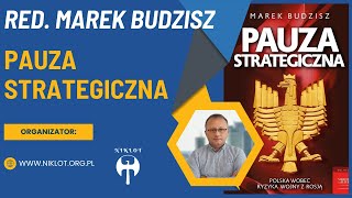 Marek Budzisz Pauza Strategiczna Polska wobec ryzyka wojny z Rosją [upl. by Tsnre692]