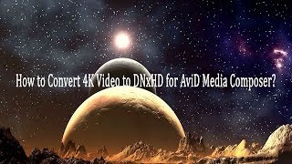 How to Convert 4K Video to DNxHD for AviD Media Composer [upl. by Newmark22]