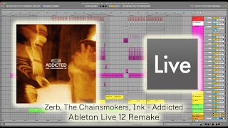 Zerb The Chainsmokers Ink  Addicted Instrumental  Ableton Live 12 Remake [upl. by Arikaahs]