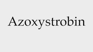 How to Pronounce Azoxystrobin [upl. by Seena]