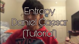 Entropy  Daniel Caesar Tutorial [upl. by Ariday]