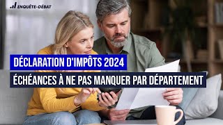 Déclaration dimpôts 2024  Échéances à ne pas manquer par département [upl. by Eyllek]