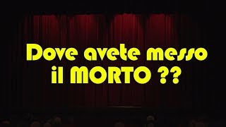 TEATRO  Dove avete messo il morto Ernesto Cunto [upl. by Terrilyn768]