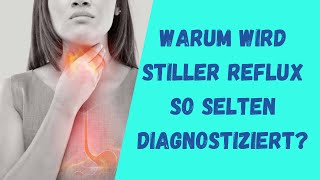 Warum wird Stiller Reflux so selten diagnostiziert [upl. by Hughie]