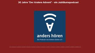 anders hören  30 Jahre quotDer Andere Adventquot  ein Jubiläumspodcast [upl. by Hazmah]