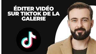 Comment Modifier Une Vidéo Sur TikTok Depuis La Galerie Facile [upl. by Eciruam921]