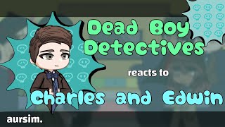 Dead Boy Detective Agency react to Charles Rowland and Edward Payne  11  DBD [upl. by Nofpets]