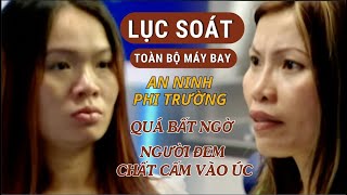 LỤC SOÁT TOÀN BỘ MÁY BAY VÀ HÀNH KHÁC ĐẾN TỪ VIỆT NAM ĐỂ TRUY TÌM NGƯỜI MANG CHẤT CẤM [upl. by Stuckey]