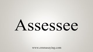 How To Say Assessee [upl. by Fidelity575]